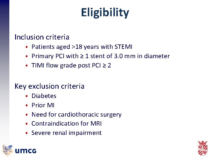 Eligibility Inclusion criteria • Patients aged >18 years with STEMI • Primary PCI with
