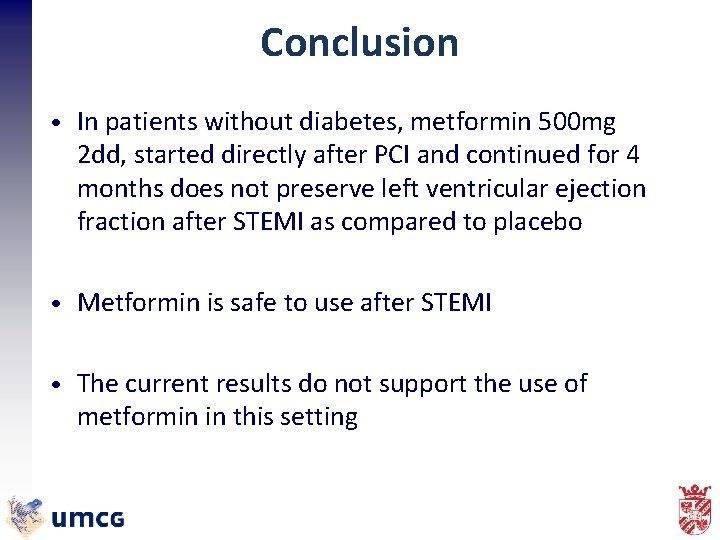 Conclusion • In patients without diabetes, metformin 500 mg 2 dd, started directly after