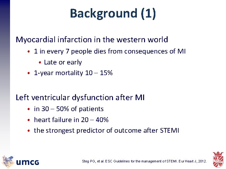 Background (1) Myocardial infarction in the western world • 1 in every 7 people