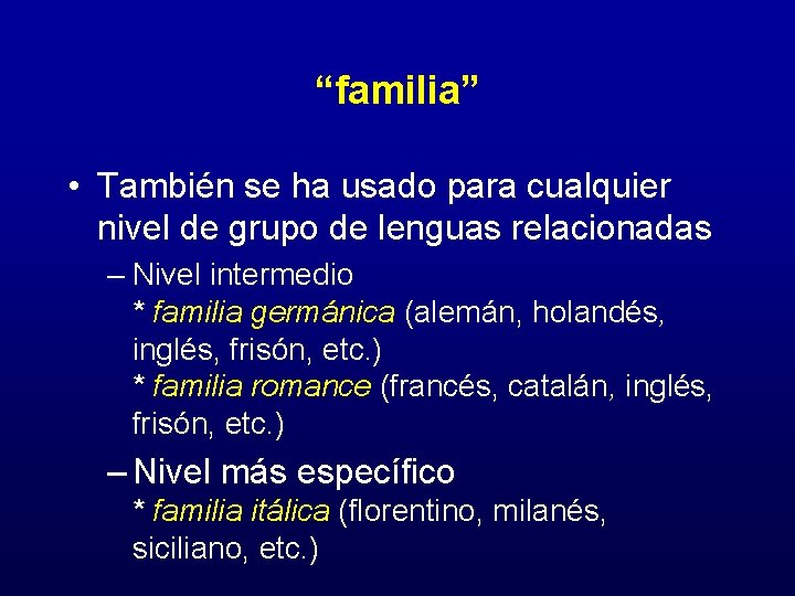 “familia” • También se ha usado para cualquier nivel de grupo de lenguas relacionadas
