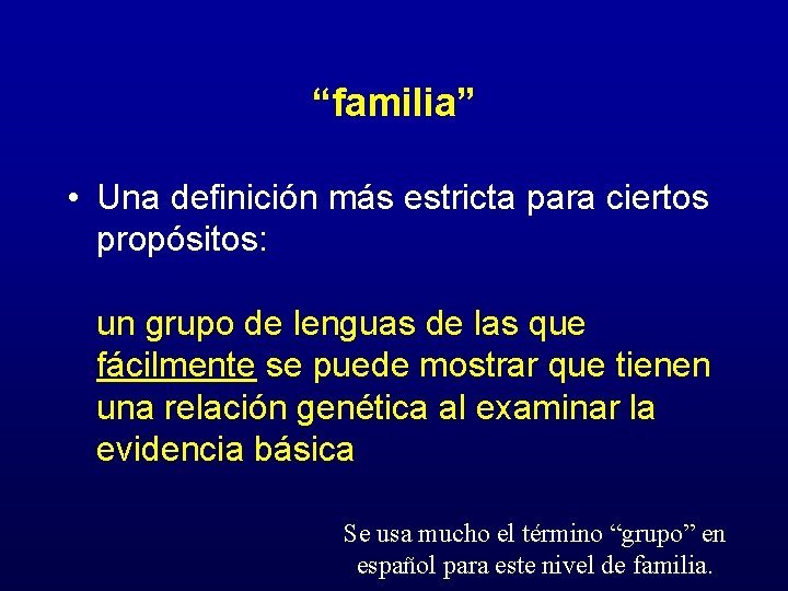 “familia” • Una definición más estricta para ciertos propósitos: un grupo de lenguas de