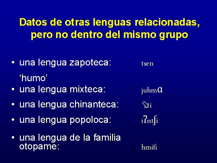 Datos de otras lenguas relacionadas, pero no dentro del mismo grupo • una lengua