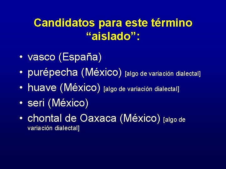 Candidatos para este término “aislado”: • • • vasco (España) purépecha (México) [algo de