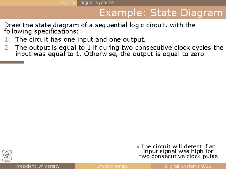 Lecture Digital Systems Example: State Diagram Draw the state diagram of a sequential logic