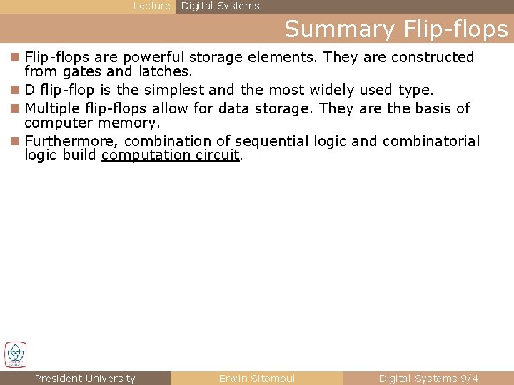 Lecture Digital Systems Summary Flip-flops n Flip-flops are powerful storage elements. They are constructed