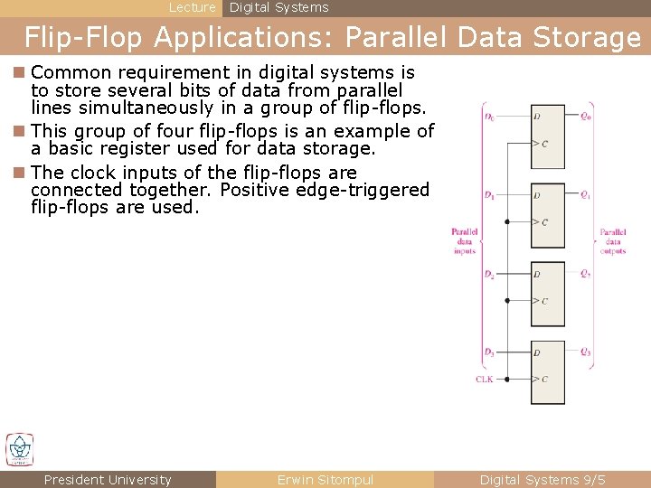 Lecture Digital Systems Flip-Flop Applications: Parallel Data Storage n Common requirement in digital systems