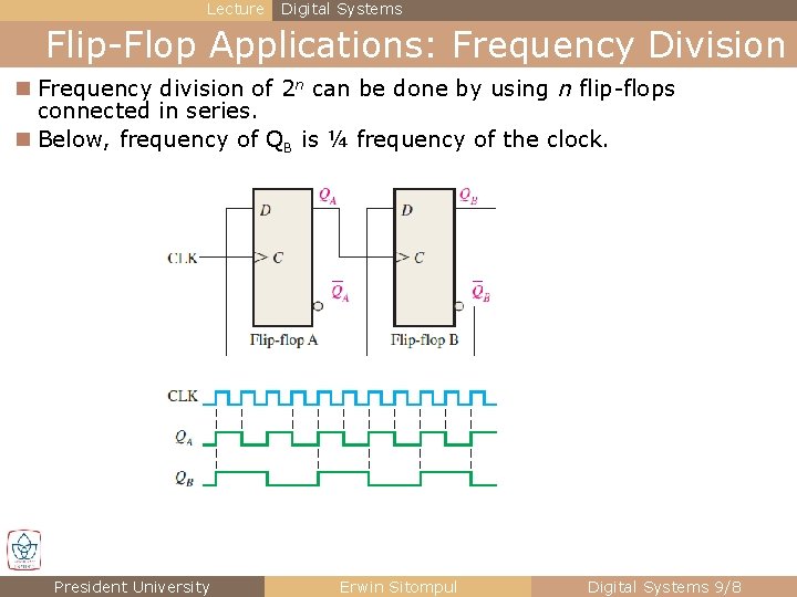 Lecture Digital Systems Flip-Flop Applications: Frequency Division n Frequency division of 2 n can