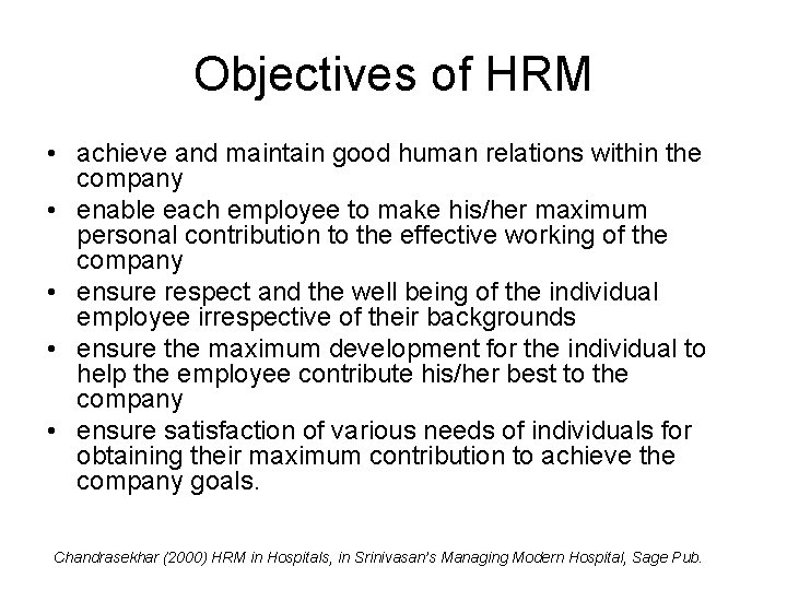 Objectives of HRM • achieve and maintain good human relations within the company •