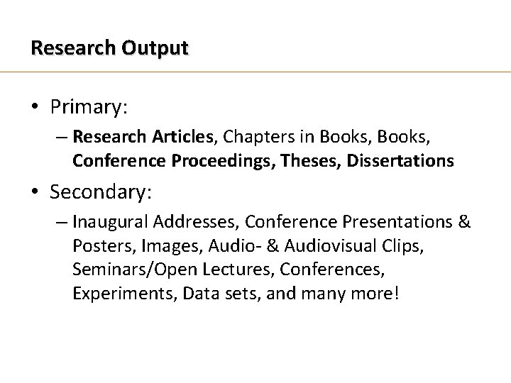 Research Output • Primary: – Research Articles, Chapters in Books, Conference Proceedings, Theses, Dissertations