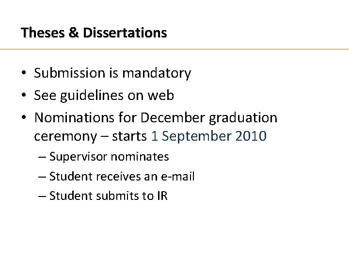Theses & Dissertations • Submission is mandatory • See guidelines on web • Nominations
