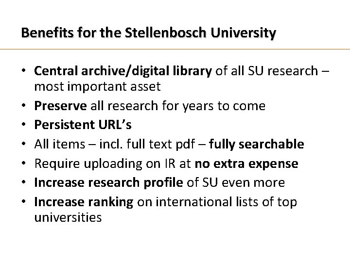Benefits for the Stellenbosch University • Central archive/digital library of all SU research –