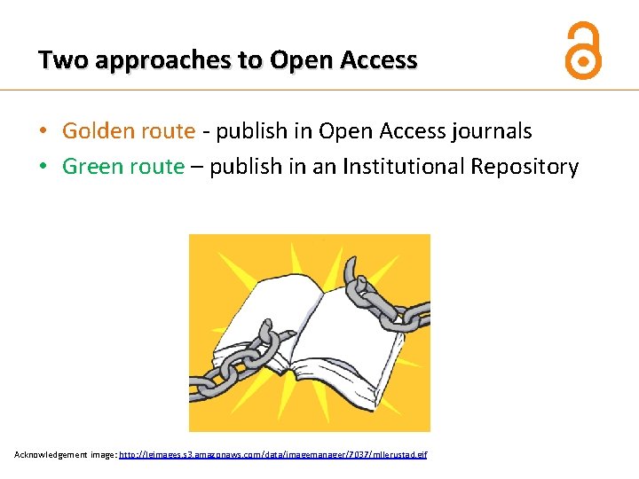 Two approaches to Open Access • Golden route - publish in Open Access journals
