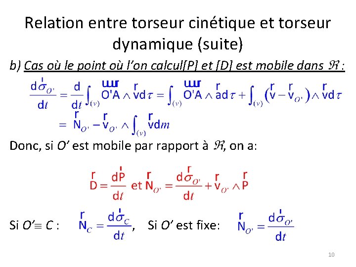 Relation entre torseur cinétique et torseur dynamique (suite) b) Cas où le point où Relation entre torseur cinétique et torseur dynamique (suite) b) Cas où le point où