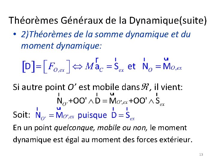 Théorèmes Généraux de la Dynamique(suite) • 2)Théorèmes de la somme dynamique et du moment Théorèmes Généraux de la Dynamique(suite) • 2)Théorèmes de la somme dynamique et du moment