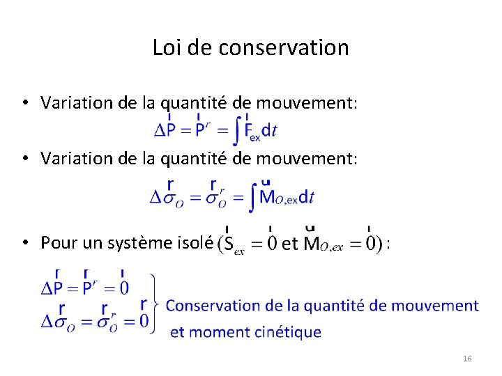 Loi de conservation • Variation de la quantité de mouvement: • Pour un système Loi de conservation • Variation de la quantité de mouvement: • Pour un système