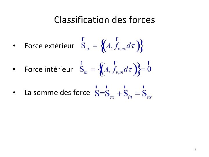 Classification des forces • Force extérieur • Force intérieur • La somme des force Classification des forces • Force extérieur • Force intérieur • La somme des force