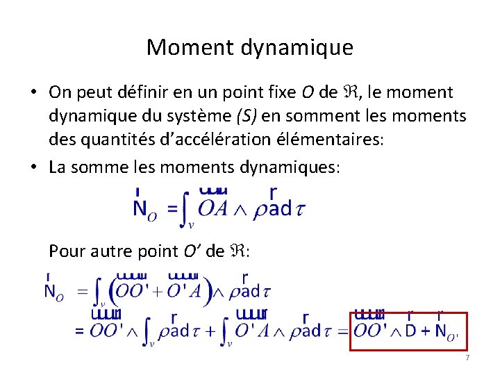Moment dynamique • On peut définir en un point fixe O de , le Moment dynamique • On peut définir en un point fixe O de , le