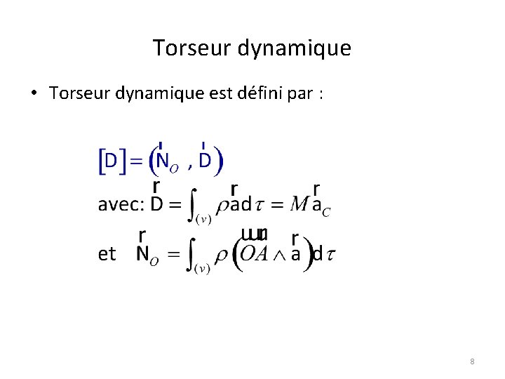 Torseur dynamique • Torseur dynamique est défini par : 8 Torseur dynamique • Torseur dynamique est défini par : 8