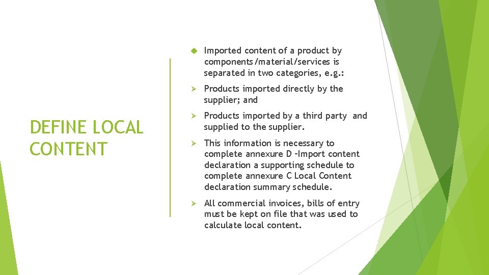 DEFINE LOCAL CONTENT Imported content of a product by components/material/services is separated in two