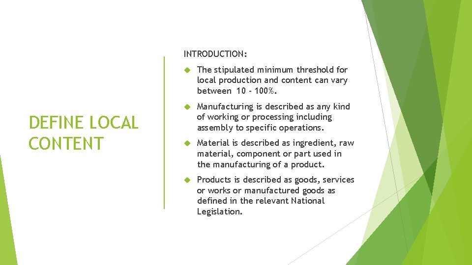 INTRODUCTION: DEFINE LOCAL CONTENT The stipulated minimum threshold for local production and content can