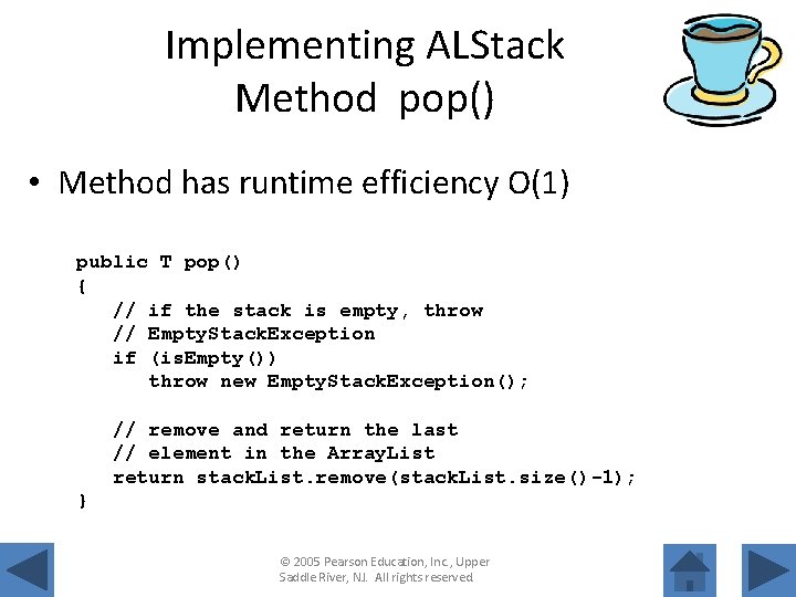 Implementing ALStack Method pop() • Method has runtime efficiency O(1) public T pop() {