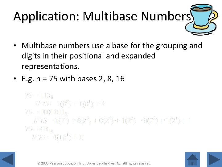 Application: Multibase Numbers • Multibase numbers use a base for the grouping and digits