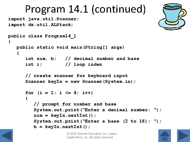 Program 14. 1 (continued) import java. util. Scanner; import ds. util. ALStack; public class