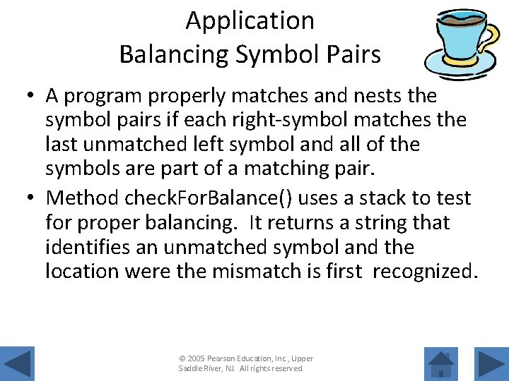 Application Balancing Symbol Pairs • A program properly matches and nests the symbol pairs