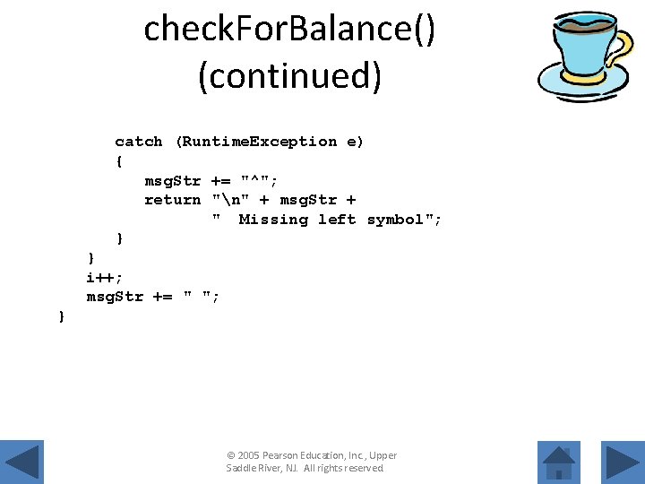 check. For. Balance() (continued) catch (Runtime. Exception e) { msg. Str += "^"; return