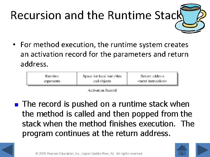 Recursion and the Runtime Stack • For method execution, the runtime system creates an