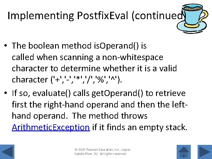 Implementing Postfix. Eval (continued) • The boolean method is. Operand() is called when scanning