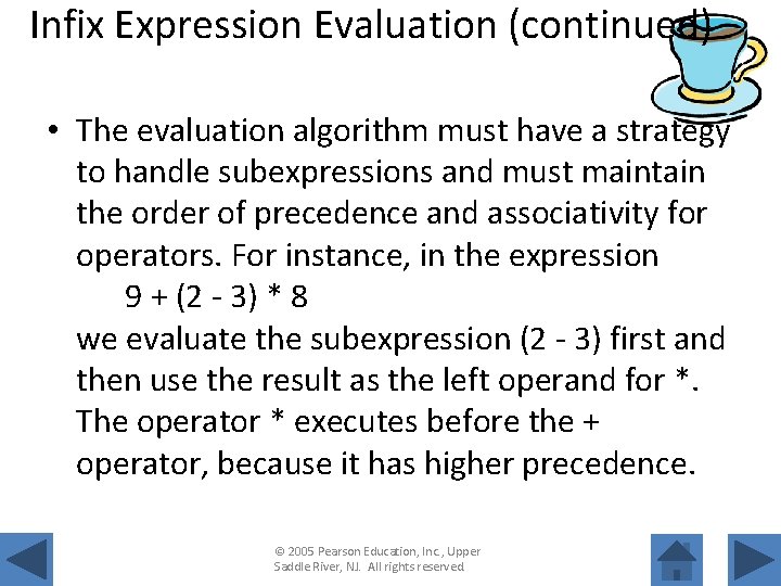 Infix Expression Evaluation (continued) • The evaluation algorithm must have a strategy to handle