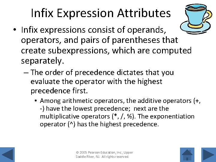 Infix Expression Attributes • Infix expressions consist of operands, operators, and pairs of parentheses