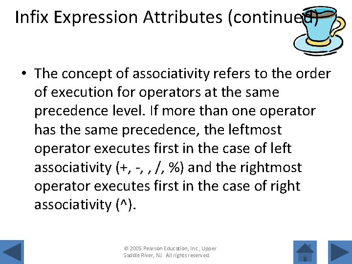 Infix Expression Attributes (continued) • The concept of associativity refers to the order of