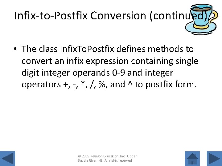 Infix-to-Postfix Conversion (continued) • The class Infix. To. Postfix defines methods to convert an