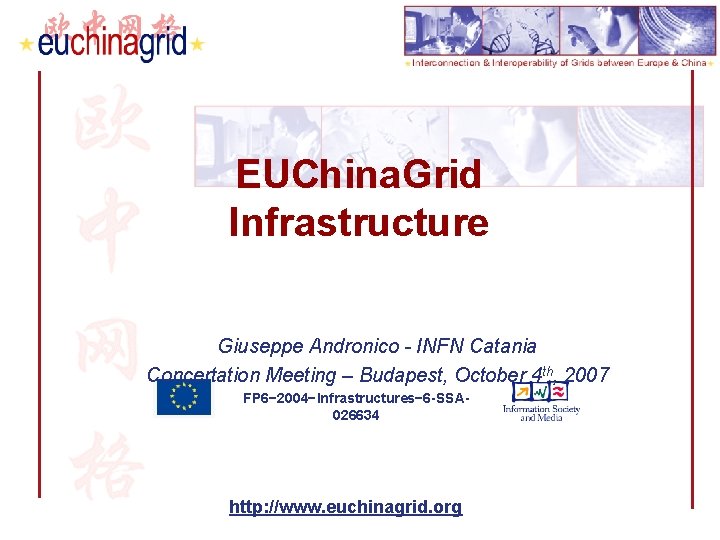 EUChina. Grid Infrastructure Giuseppe Andronico - INFN Catania Concertation Meeting – Budapest, October 4