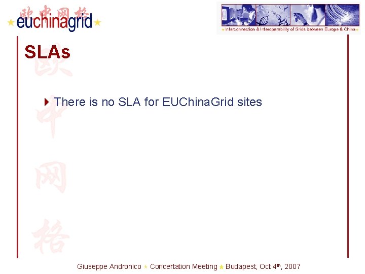 SLAs 4 There is no SLA for EUChina. Grid sites Giuseppe Andronico Concertation Meeting