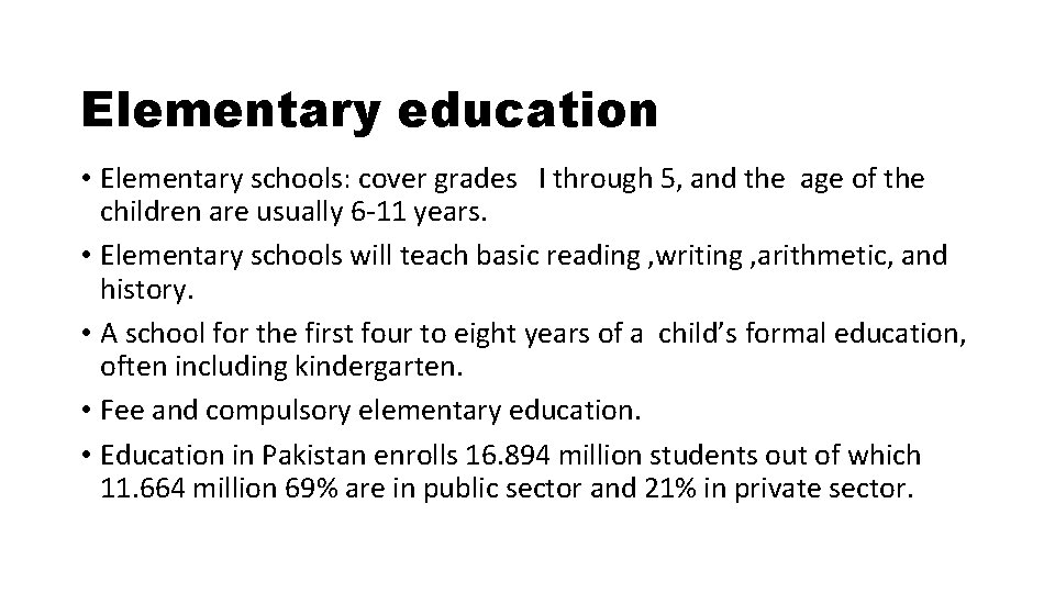 Elementary education • Elementary schools: cover grades I through 5, and the age of