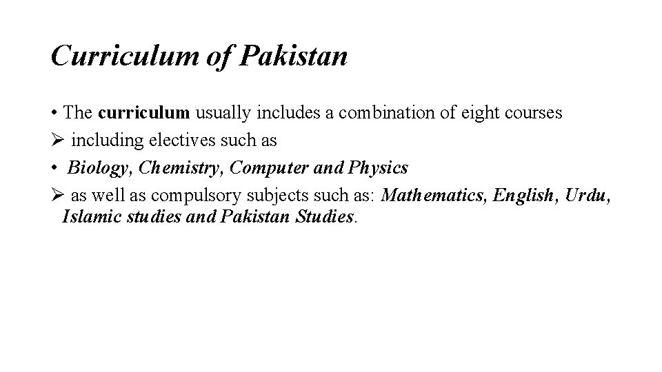 Curriculum of Pakistan • The curriculum usually includes a combination of eight courses Ø