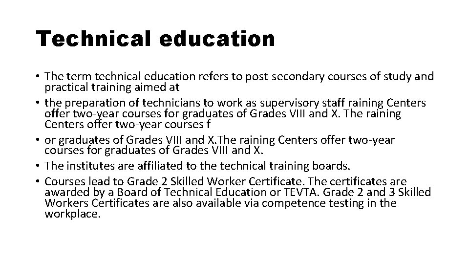 Technical education • The term technical education refers to post-secondary courses of study and