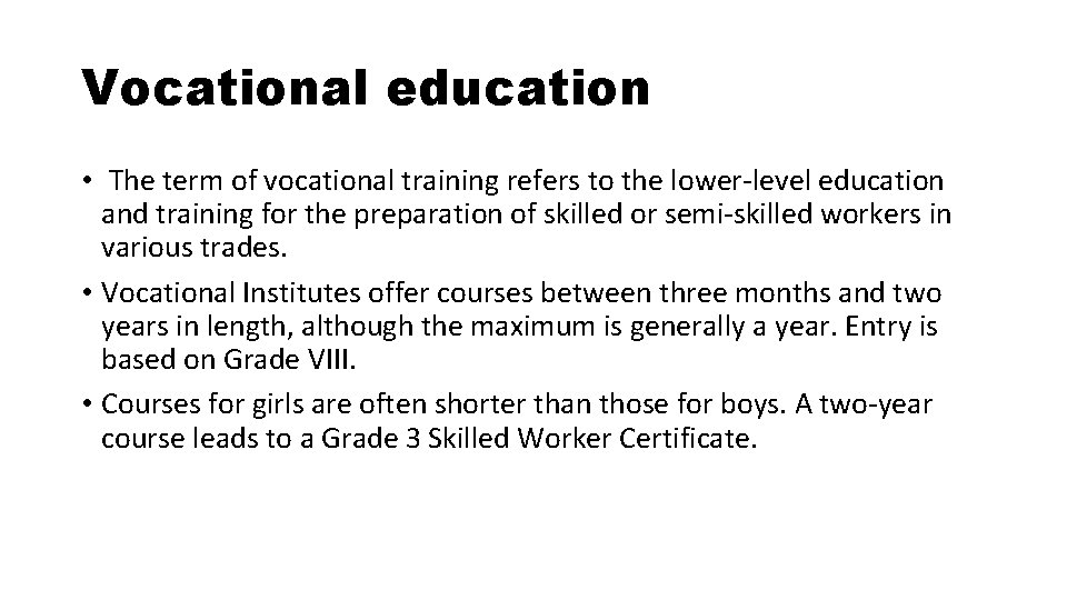 Vocational education • The term of vocational training refers to the lower-level education and