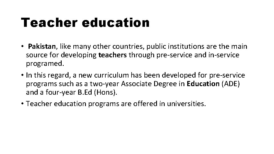 Teacher education • Pakistan, like many other countries, public institutions are the main source