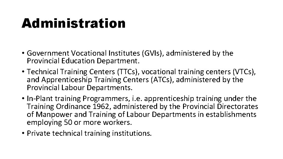 Administration • Government Vocational Institutes (GVIs), administered by the Provincial Education Department. • Technical