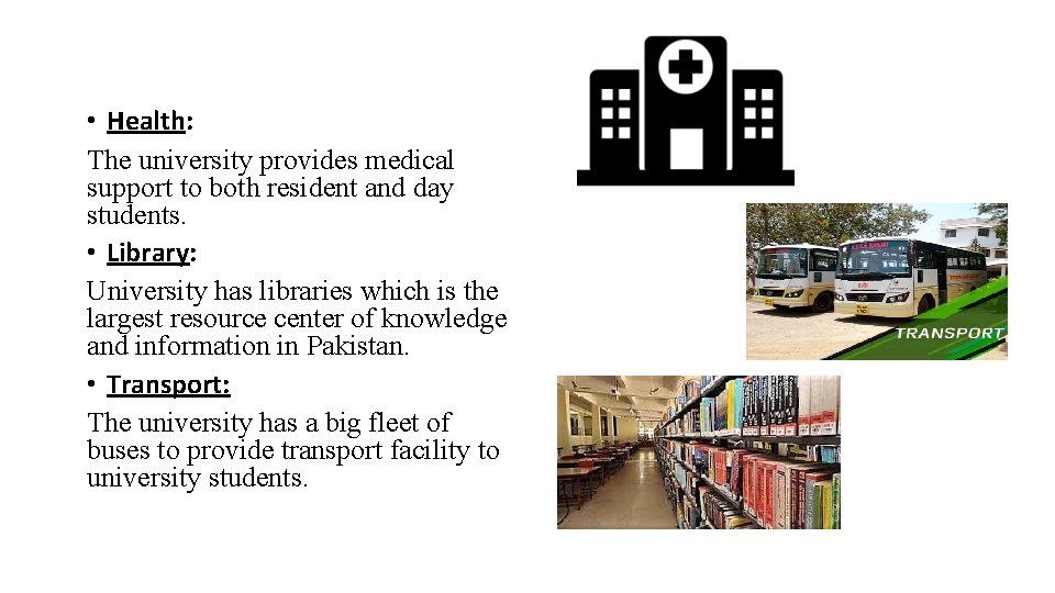  • Health: The university provides medical support to both resident and day students.