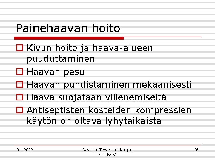 Painehaavan hoito o Kivun hoito ja haava-alueen puuduttaminen o Haavan pesu o Haavan puhdistaminen