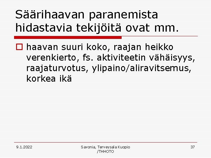 Säärihaavan paranemista hidastavia tekijöitä ovat mm. o haavan suuri koko, raajan heikko verenkierto, fs.