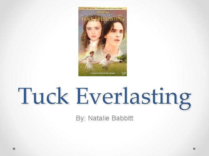 Tuck Everlasting By: Natalie Babbitt 