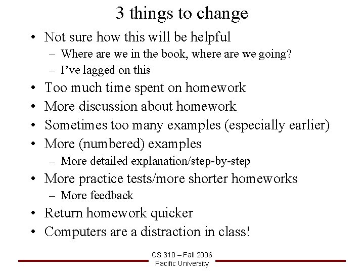 3 things to change • Not sure how this will be helpful – Where