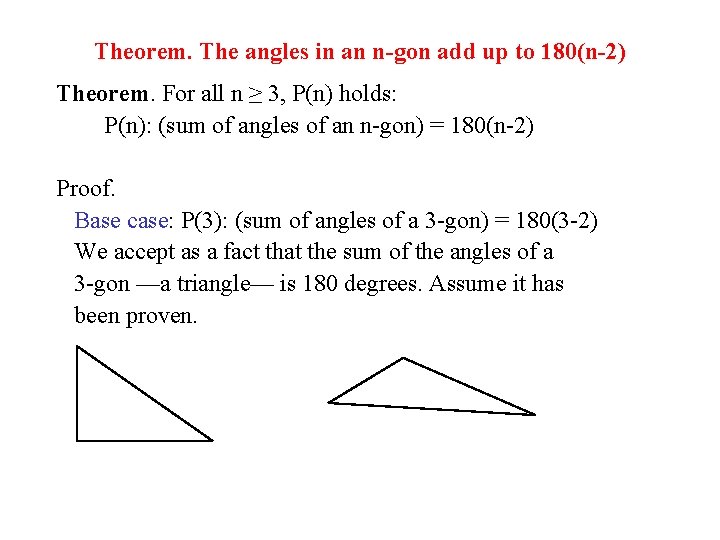 Theorem. The angles in an n-gon add up to 180(n-2) Theorem. For all n Theorem. The angles in an n-gon add up to 180(n-2) Theorem. For all n