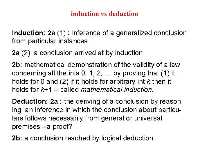 induction vs deduction Induction: 2 a (1) : inference of a generalized conclusion from induction vs deduction Induction: 2 a (1) : inference of a generalized conclusion from